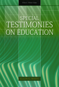Ellen G. White [White, Ellen Gould] — Special Testimonies On Education