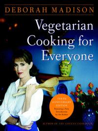 Deborah Madison [Madison, Deborah] — Vegetarian Cooking for Everyone