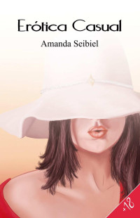 Amanda Seibiel — Erótica Casual (Spanish Edition)