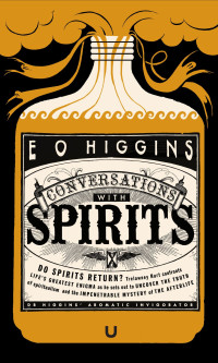 E. O. Higgins — Conversations with Spirits