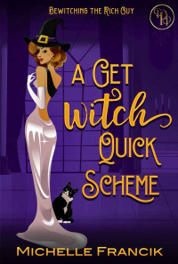 Michelle Francik & Peach Plains [Francik, Michelle] — A Get Witch Quick Scheme