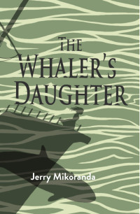 Jerry Mikorenda — The Whaler's Daughter