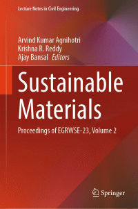 Arvind Kumar Agnihotri, Krishna R. Reddy, Ajay Bansal, (eds.) — Sustainable Materials: Proceedings of EGRWSE-23, Volume 2