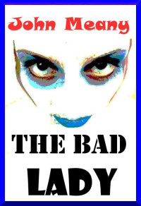 Meany, John — The Bad Lady (Novel)