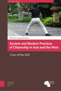 Gregory Bracken (Editor) — Ancient and Modern Practices of Citizenship in Asia and the West