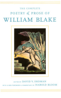 William Blake — The Complete Poetry and Prose of William Blake: With a New Foreword and Commentary by Harold Bloom