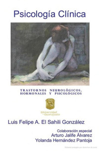 Luis Felipe A. El Sahili González — Psicología Clínica. 08 Psicologia Clinica Trastornos neurológicos, hormonales y psicológicos