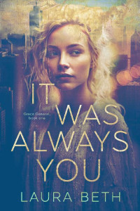 Laura Beth — It Was Always You (Grace General Series Book 1)