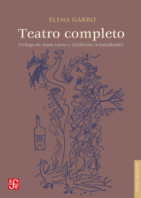 Elena Garro — TEATRO COMPLETO