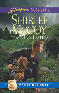 Shirlee McCoy [McCoy, Shirlee] — Tracking Justice (Texas K-9 Unit)