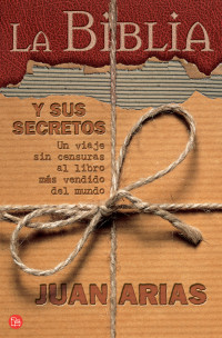 Juan Arias — La Biblia y sus secretos