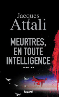 Jacques Attali — Meurtres, en toute intelligence