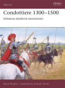 Murphy, David — Condottiere 1300–1500: Infamous medieval mercenaries (Warrior)