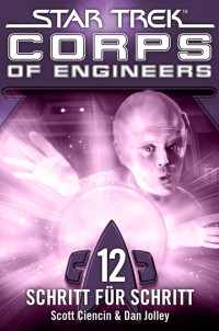Scott Ciencin & Dan Jolley [Ciencin, Scott & Jolley, Dan] — Star Trek – Corps of Engineers Band 12: Schritt für Schritt