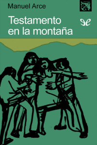 Manuel Arce — Testamento en la montaña