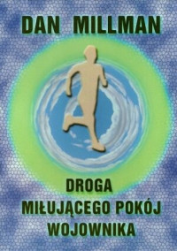 Dan Millman — Droga miłującego pokój wojownika