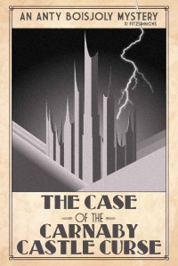 PJ Fitzsimmons — The Case of the Carnaby Castle Curse (Anty Boisjoly Mysteries Book 4)