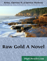 Bertrand W. Sinclair — Raw Gold / A Novel