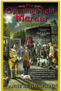 Anne Rutherford — A Restoration Mystery 01 The Opening Night Murder