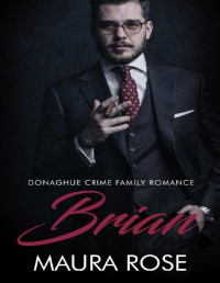 Maura Rose — Brian: An Irish Mafia Romance Novella