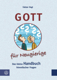 Fabian Vogt — Gott für Neugierige