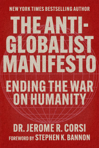 Jerome R. Corsi, Stephen K Bannon — The Anti-Globalist Manifesto: Ending the War on Humanity