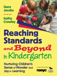 Gera Jacobs;Kathy Crowley; & Kathy Crowley — Reaching Standards and Beyond in Kindergarten