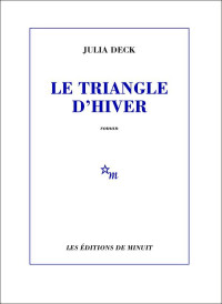 Julia Deck [Deck, Julia] — Le Triangle d'hiver