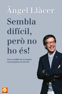 Àngel Llàcer — Sembla difícil, però no ho és!