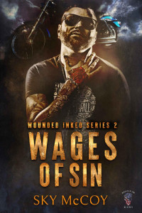 Sky McCoy — Wages of Sin: Wounded Inked MC Series: Book 2 MM Romance