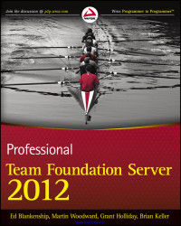 Ed Blankenship, Martin Woodward, Grant Holliday, Brian Keller — Professional Team Foundation Server 2012