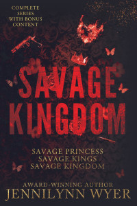 Jennilynn Wyer — The Savage Kingdom Box Set: A complete dark, enemies to lovers, mafia why choose romance series (includes bonus content)