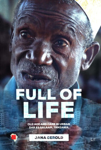 Jana Gerold — Full of Life: Old Age and Care in Dar es Salaam, Tanzania