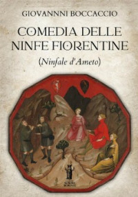 GIOVANNI BOCCACCIO — COMEDIA DELLE NINFE FIORENTINE (Ninfale d'Ameto)