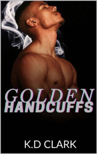K.D Clark — Golden Handcuffs