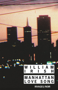 William Irish [Irish, William] — Manhattan Love Song