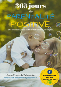 Jean-François Belmonte — 365 jours de Parentalité Positive: 365 citations pour une famille épanouie ! (French Edition)
