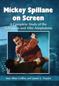 Collins, Max Allan., Traylor, James L. — Mickey Spillane on Screen