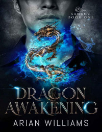 Arian Williams — Dragon Awakening: MM Paranormal Romance (Sanang 1)