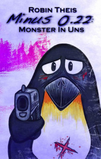 Theis, Robin — Minus 0.22 - Monster in uns