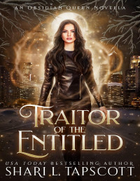 Shari L. Tapscott — Traitor of the Entitled: An Obsidian Queen Novella