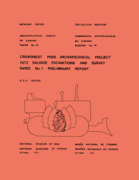 Brian O. K. Reeves — Crowsnest Pass Archaeological Project: 1972 Salvage Excavations and Survey Paper No. 1: Preliminary Report