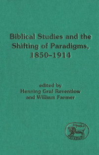 Reventlow, Henning; Farmer, William Reuben. — Biblical Studies and the Shifting of Paradigms, 1850-1914