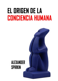 Alexandr Georgievich Spirkin — Origen de la conciencia humana