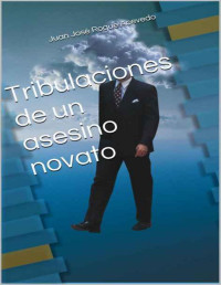 Juan José Roque Acevedo [Acevedo, Juan José Roque] — Tribulaciones de un asesino novato