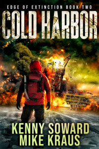 Kenny Soward & Mike Kraus — Cold Harbor - Edge of Extinction Book 2: (A Post-Apocalyptic Survival Thriller Series)