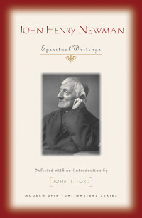 John T. Ford — John Henry Newman: Spiritual Writings (Modern Spiritual Masters)