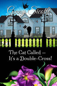 Ginny Sicotte — The Cat Called — It's a Double-Cross!: Widowbrook Mysteries Book 5