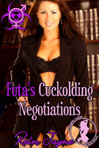 Relm Jayne [Jayne, Relm] — Futa's Cuckolding Negotiations (The Futa Virus Book 36)