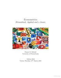 Francis X. Diebold — Econometrics. Streamlined, Applied and e-Aware Edition 2016)